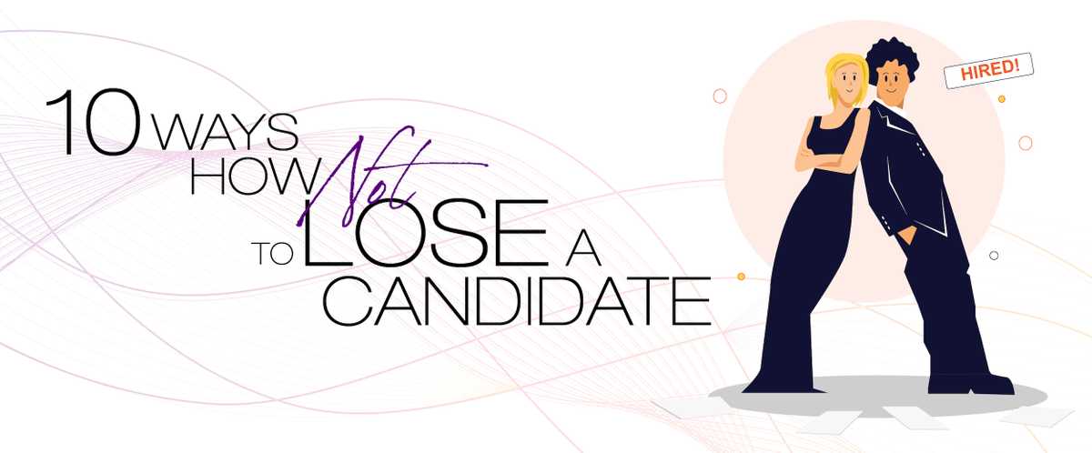 10 Ways How NOT To Lose A Candidate